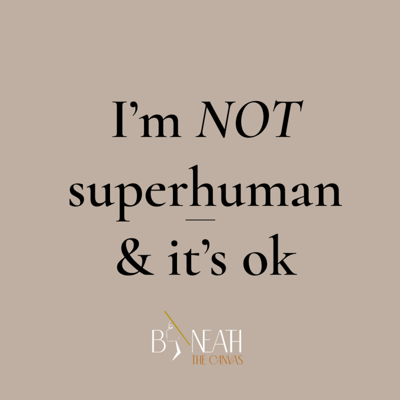I’m not superhuman and it’s&nbsp;ok